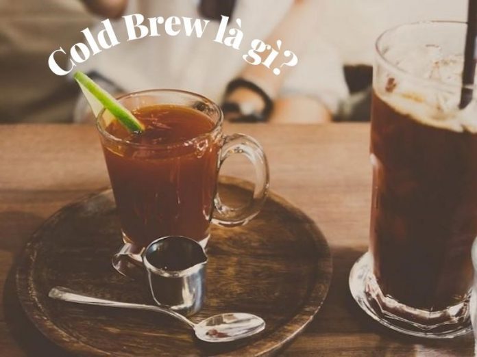 Cold brew là gì
