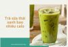 Trong 1 ly trà sữa thái xanh bao nhiêu calo và có gây béo? Trà sữa thái xanh bao nhiêu calo