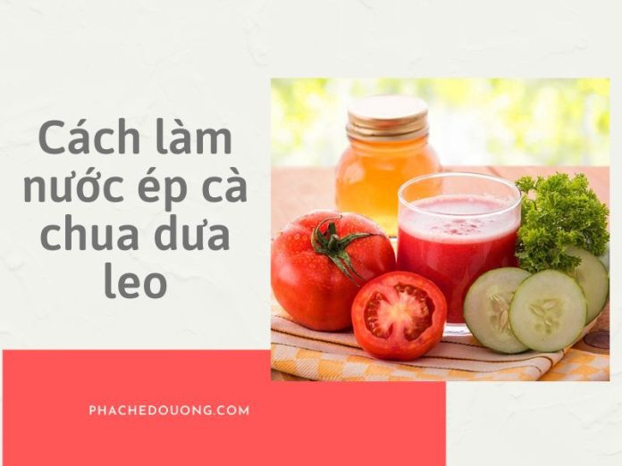 Nước ép cà chua dưa leo