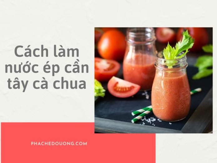 Nước ép cần tây cà chua