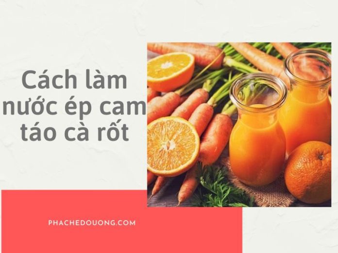 Nước ép cam táo cà rốt